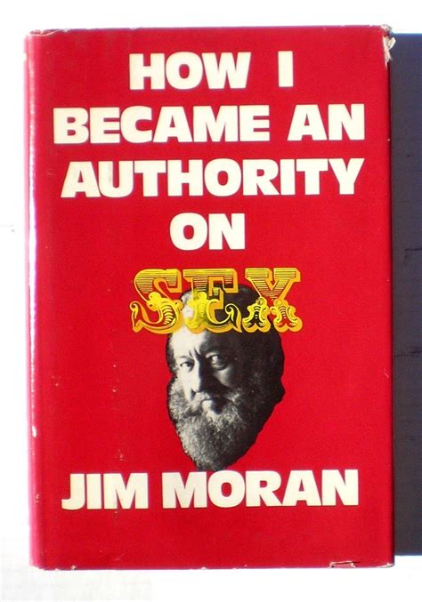 How I Became An Authority On Sex MORAN JIM Amazon Books