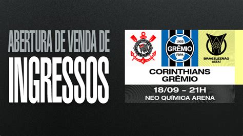 Ingressos Corinthians x Grêmio 18 9 Brasileirão Assaí 2023