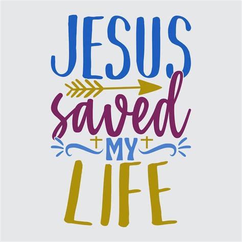 Premium Vector Jesus Saved My Life Quote Tee Graphic Heart Shape