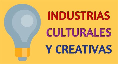 Qu Son Las Industrias Culturales Y Creativas Social Musik