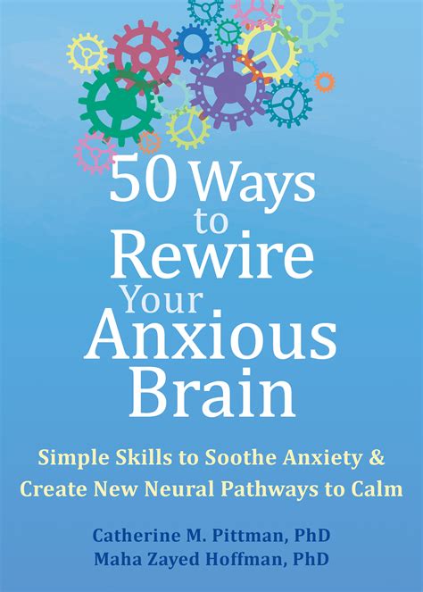 50 Ways To Rewire Your Anxious Brain Simple Skills To Soothe Anxiety