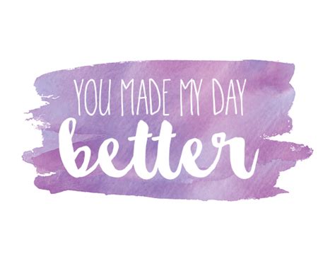 You Made My Day Better Free Compliment Day Ecards Greeting Cards