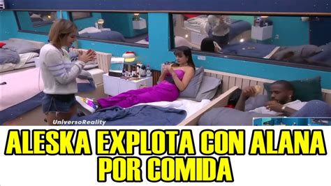 Aleska Explota Con Alana Por Comida Y La Pone En Su Lugar La Casa De