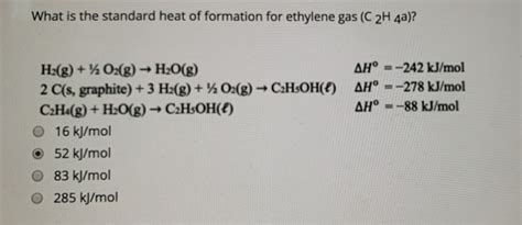 Solved What Is The Standard Heat Of Formation For Ethylene