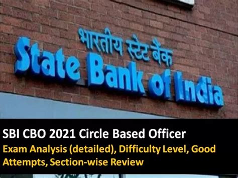 SBI CBO 2021 Exam Analysis Difficulty Level Good Attempts Section Wise