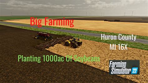 Fs22 Huron County Mi 16x Using Courseplay To Plant 1000ac Of Soybeans With 2 Tractors Youtube