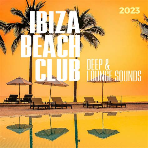 Ibiza Beach Club 2023 - Deep & Lounge Sounds (2023)