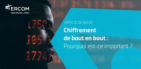 Chiffrement De Bout En Bout Pourquoi Est Ce Important Cyber