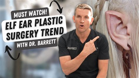 The Elf Ear Plastic Surgery Trend Barrett Plastic Surgery Youtube