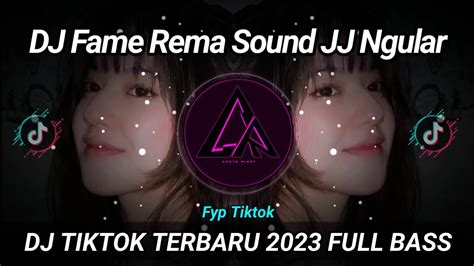 Dj Fame Rema Sound Jj Ngular Remix Tiktok Viral Terbaru Full Bass