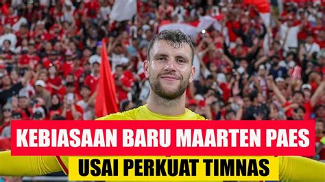 Cerita Maarten Paes Yang Punya Kebiasaan Baru Usai Perkuat Timnas