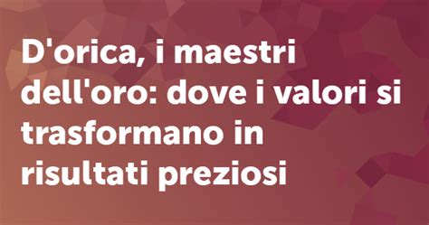 D Orica I Maestri Dell Oro Dove I Valori Si Trasformano In Risultati