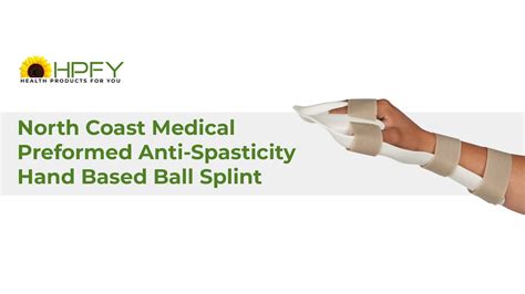 Manage Spasticity With North Coast Medical Hand Based Ball Splint