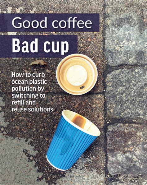 Good Coffee Bad Cup How To Curb Ocean Plastic Pollution By Switching