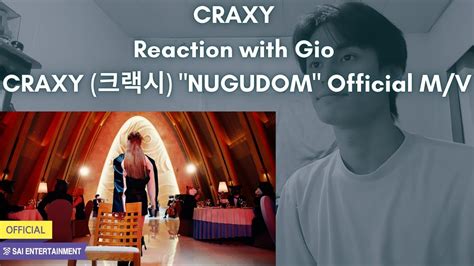 CRAXY Reaction with Gio CRAXY 크랙시 NUGUDOM Official M V YouTube