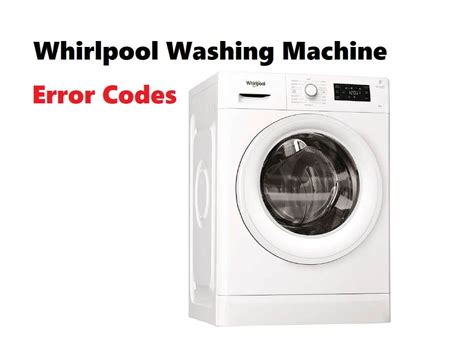 Whirlpool Washing Machine Error Codes With Solutions