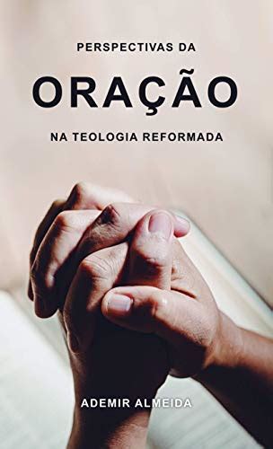 PDF Perspectivas da oração na teologia reformada Saraiva Conteúdo