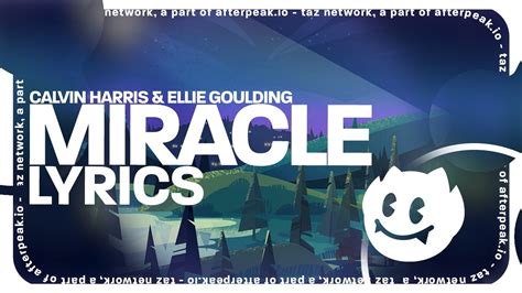 Calvin Harris Ellie Goulding Miracle Lyrics Youtube