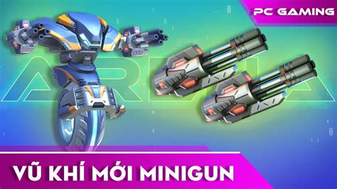 Mech Arena VN 477 Vũ khí mới Minigun 8 New Weapon Minigun 8