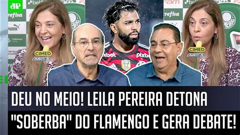 Aloprou Leila Pereira Provoca O Flamengo E Detona A Soberba Do Rival