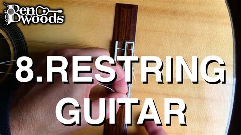 8 Restring Guitar Ben Woods Flamenco Guitar Techniques YouTube