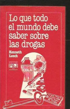 Libro Lo Que Todo El Mundo Debe Saber Sobre Las Drogas Leech Kenneth