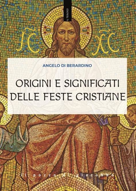 Origini E Significati Delle Feste Cristiane Il Pozzo Di Giacobbe Editore