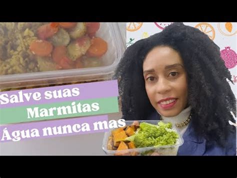 Como Fazer Marmitas Para Semana Sem Criar Gua Ao Descongelar Youtube