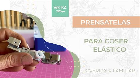 C Mo Usar El Prensatela Para Coser El Stico Con Tu Overlock Brother