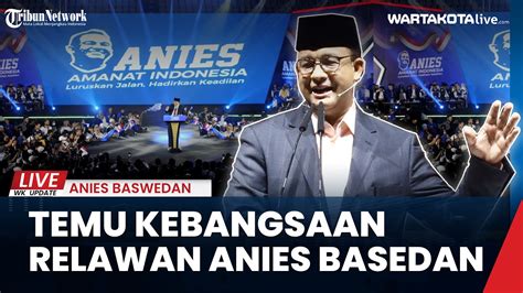 Breaking News Anies Baswedan Hadiri Temu Kebangsaan Relawan Anies Di