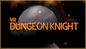 VR Dungeon Knight PCGamingWiki PCGW Bugs Fixes Crashes Mods