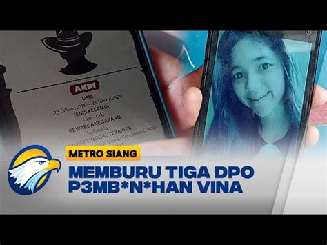 Perburuan Tiga Dpo Kasus P Mb N Han Vina Dan Eki Youtube