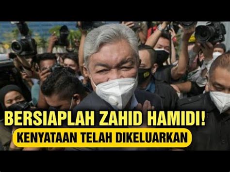 BERSIAPLAH ZAHID HAMIDI KENYATAAN TELAH DIKELUARKAN YouTube