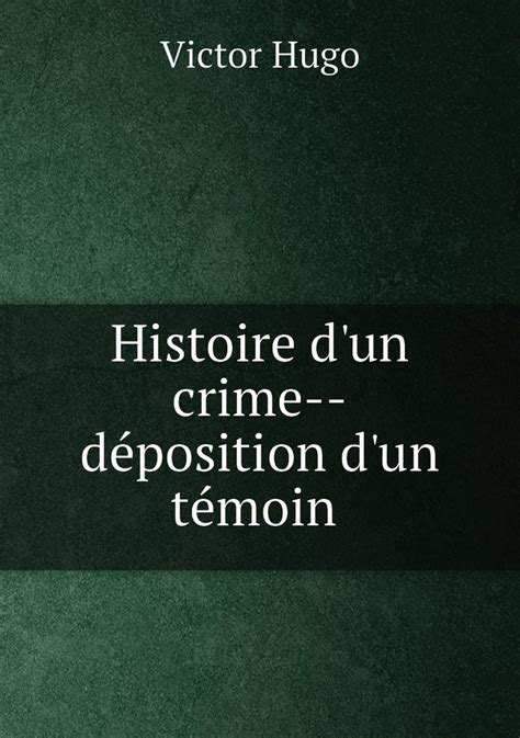 Histoire D Un Crime Deposition D Un Temoin