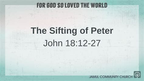 The Sifting Of Peter For God So Loved The World Youtube