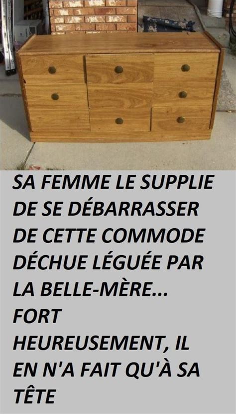 Un Homme Avait Re U Cette Commode R Tro De Sa Belle M Re Apr S En