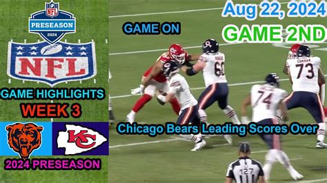 Kansas City Chiefs Vs Chicago Bears 2024 Preseason Week 3 Game Highlights Nfl Aug 22 2024