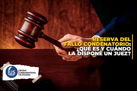 Reserva Del Fallo Condenatorio Qu Es Y Cu Ndo La Dispone Un Juez