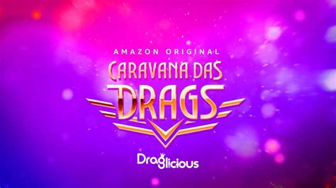 Caravana Das Drags Teaser Da Primeira Temporada Draglicious