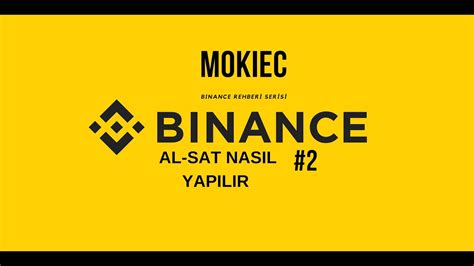 Binance Al Sat Nasil Yapilir Binance Rehber Kolay Ve Hizli Al Sat