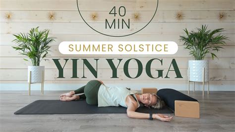 40 Minute Summer Solstice Yin Yoga Relaxation Renewal YouTube