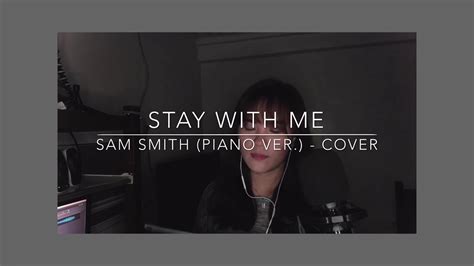 Stay With Me Sam Smith Piano Version Cover YouTube