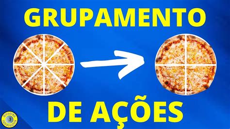 O QUE É GRUPAMENTO DE AÇÕES O QUE ACONTECE AS AÇÕES O