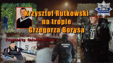 Rutkowski Patrol na tropie groźnego mordercy Grzegorza Borysa Filmy