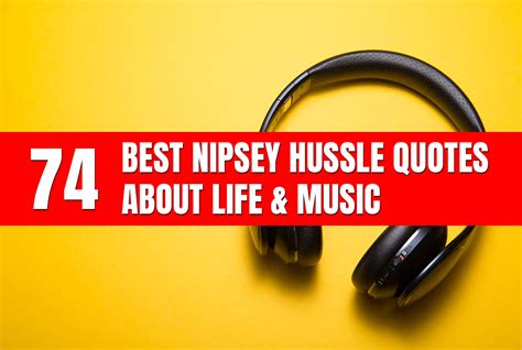 74 Best Nipsey Hussle Quotes About Life And Music The Bright Quotes