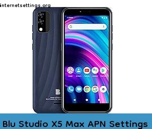 Blu Studio X5 Max APN Settings 3G 4G 5G LTE VoLTE Internet Setting