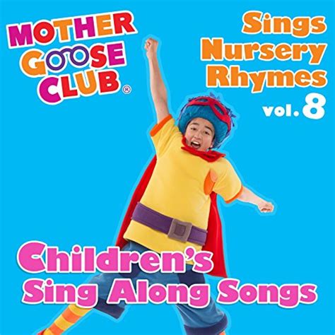 Écouter Mother Goose Club Sings Nursery Rhymes Vol 8 Children s Sing