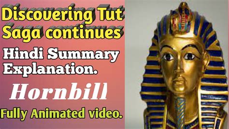 Discovering Tut Saga Continues Hindi Summary Explanation Hornbill