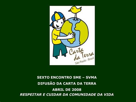 Ppt Sexto Encontro Sme Svma DifusÃo Da Carta Da Terra Abril De 2008