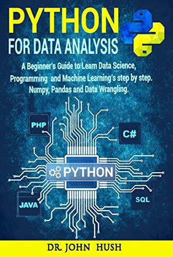 Python For Data Analysis A Beginner’s Guide To Learn Data Analysis With Python Programming